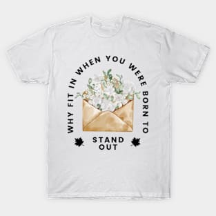 Why Fit In When You Born To Stand Out T-Shirt